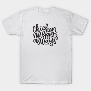 Chicken Nuggets Always - Dark Gray T-Shirt